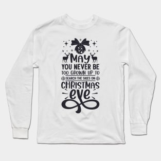 May You Never Be Too Grown Up Search The Skies Christmas Eve Long Sleeve T-Shirt